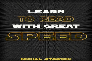 Learn to Read with Great Speed: How to Take Your Reading Skills to the Next Level and Beyond in only 10 Minutes a Day